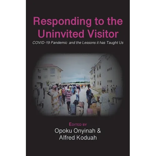 Responding to The Uninvited Visitor: COVID-19 Pandemic and the Lessons It Has Taught Us