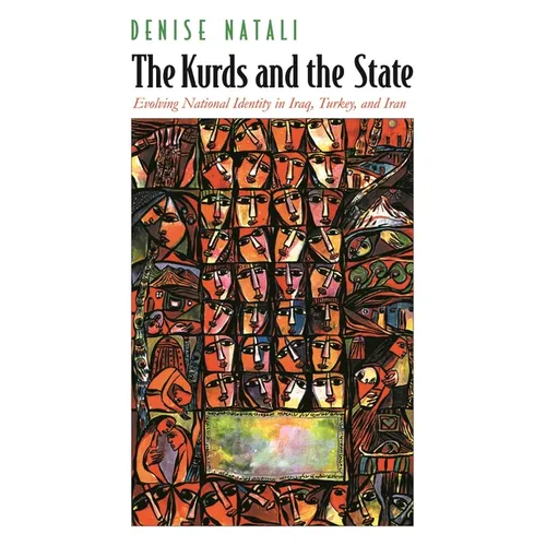 The Kurds and the State: Evolving National Identity in Iraq, Turkey, and Iran