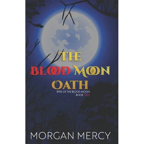 The Blood Moon Oath: A Dark, Paranormal Romance