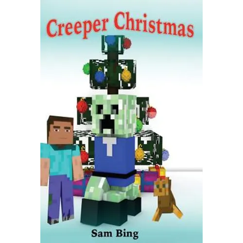 Creeper Christmas: A Holiday Tale