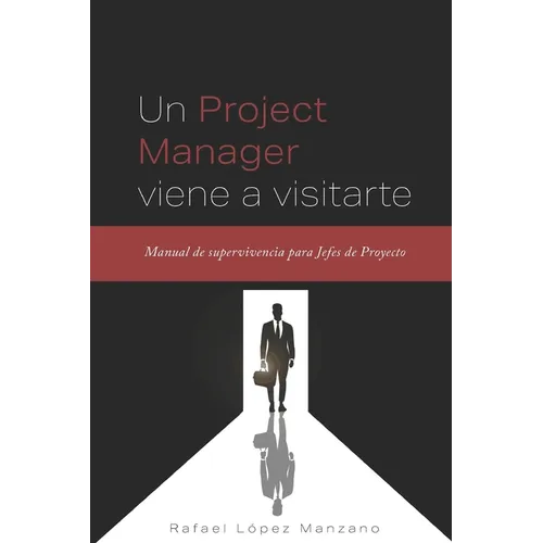 Un Project Manager viene a visitarte: Manual de supervivencia para Jefes de Proyecto