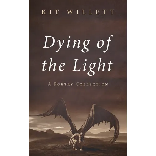Dying of the Light: A Poetry Collection