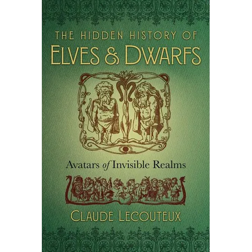 The Hidden History of Elves and Dwarfs: Avatars of Invisible Realms