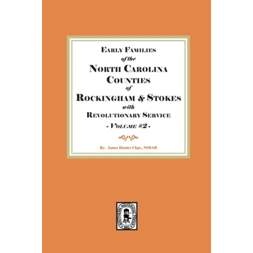 Early Families of North Carolina Counties of Rockingham and Stokes with Revolutionary Service. Volume #2