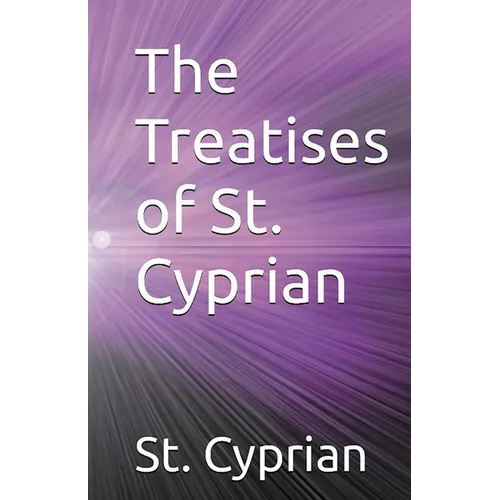 The Treatises of St. Cyprian