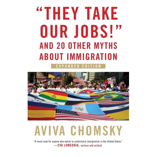 They Take Our Jobs!: And 20 Other Myths about Immigration