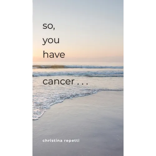 So, You Have Cancer...