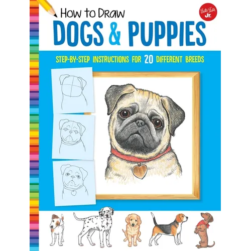 How to Draw Dogs & Puppies: Step-By-Step Instructions for 20 Different Breeds