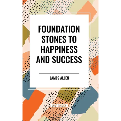 Foundation Stones to Happiness and Success