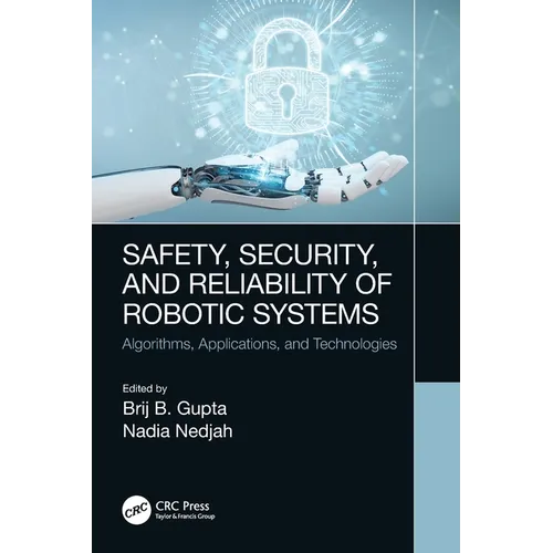 Safety, Security, and Reliability of Robotic Systems: Algorithms, Applications, and Technologies