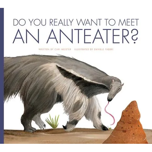 Do You Really Want to Meet an Anteater?
