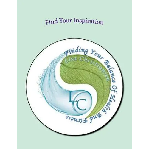 Find Your Inspiration: Finding Your Balance Of Health And Fitness
