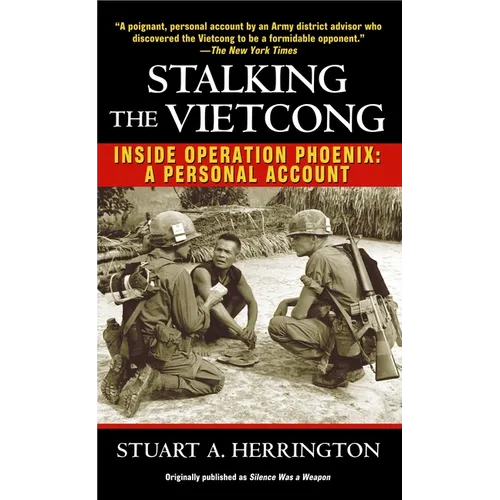 Stalking the Vietcong: Inside Operation Phoenix: A Personal Account