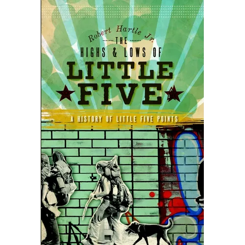The Highs and Lows of Little Five: A History of Little Five Points