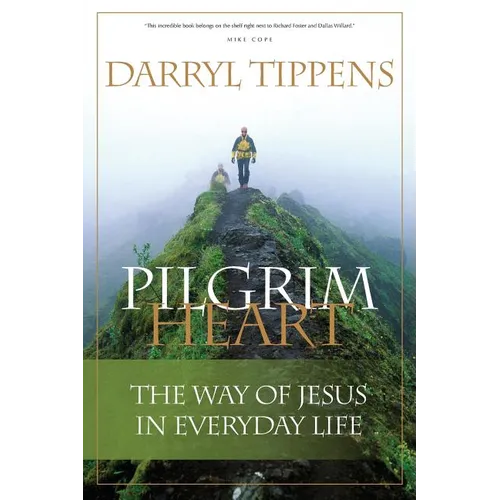 Pilgrim Heart: The Way of Jesus in Everyday Life