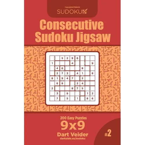 Consecutive Sudoku Jigsaw - 200 Easy Puzzles 9x9 (Volume 2)