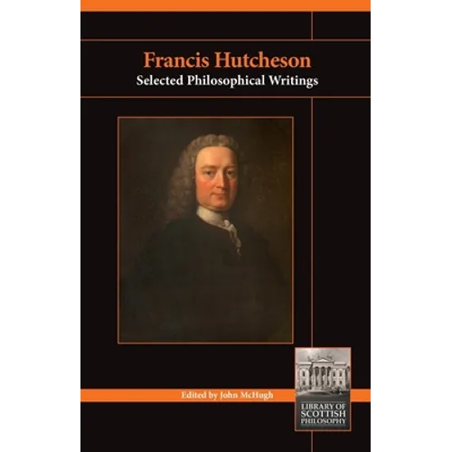 Francis Hutcheson: Selected Philosophical Writings