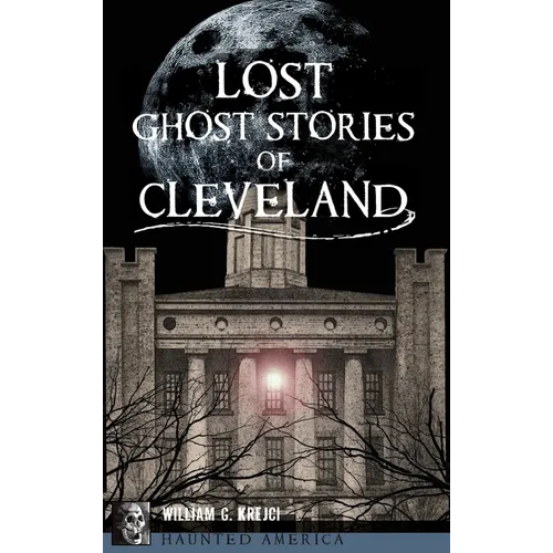 Lost Ghost Stories of Cleveland