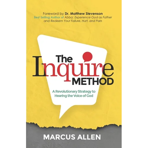 The Inquire Method: A Revolutionary Strategy to Hearing the Voice of God