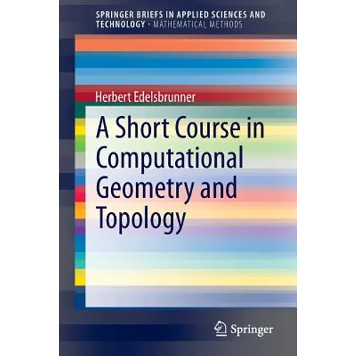 A Short Course in Computational Geometry and Topology