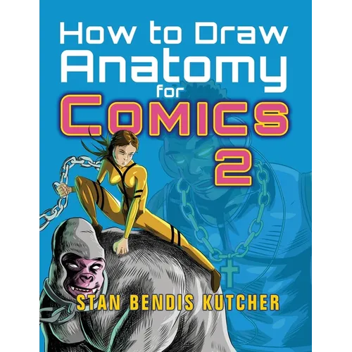 How to Draw Anatomy for Comics 2: Sharpen your Comic Drawing Skills
