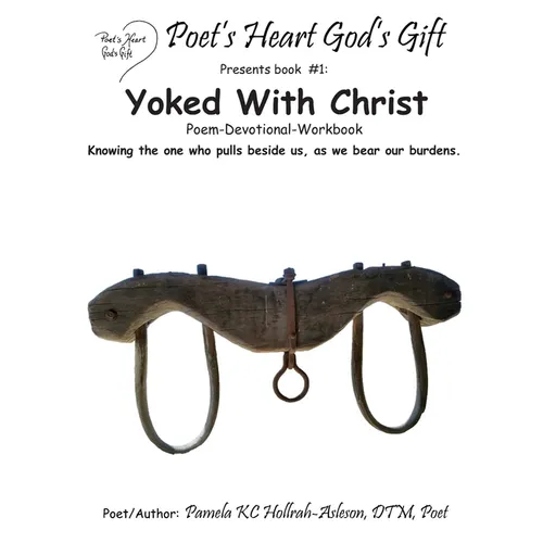 Poet's Heart, God's Gift: Yoked With Christ: Yoked Poem & Devotional