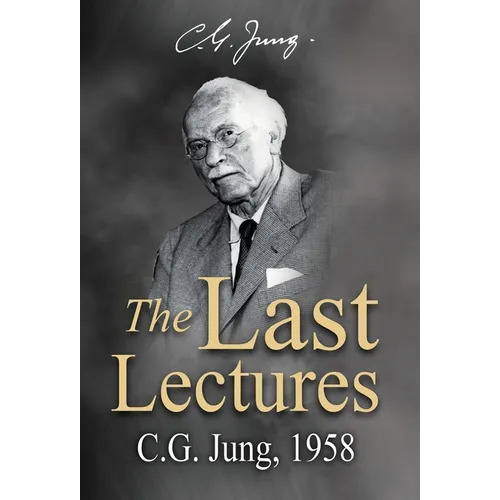 The Last Lectures: C.G. Jung, 1958