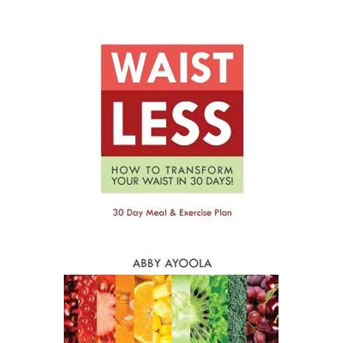 Waistless: How to Transform Your Waist in 30 Days