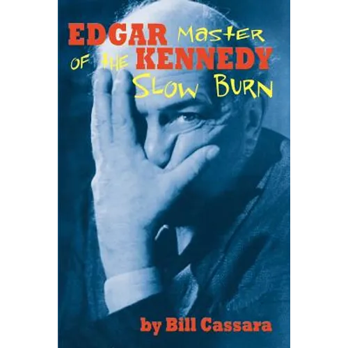 Edgar Kennedy: Master of the Slow Burn