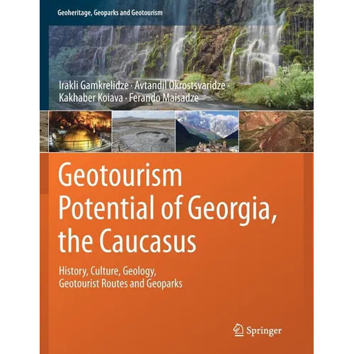 Geotourism Potential of Georgia, the Caucasus: History, Culture, Geology, Geotourist Routes and Geoparks