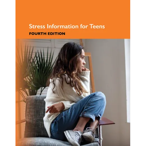 Stress Information for Teens, 4th Edition