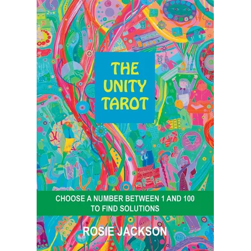 The Unity Tarot: Choose a Number Between 1 and 100 to Find Solutions