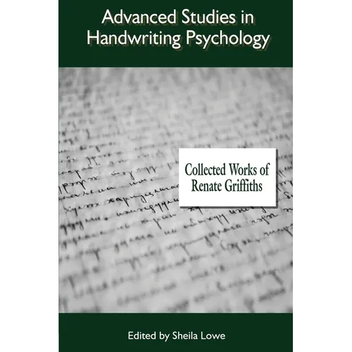 Advanced Studies in Handwriting Psychology: Collected Works of Renate Griffiths