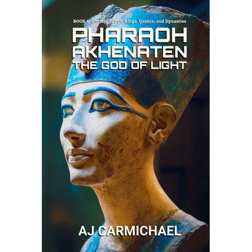 Pharaoh Akhenaten, The God of Light