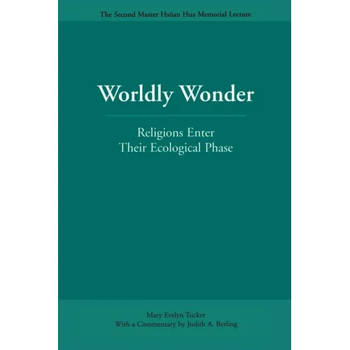 Worldly Wonder: Religions Enter Their Ecological Phase