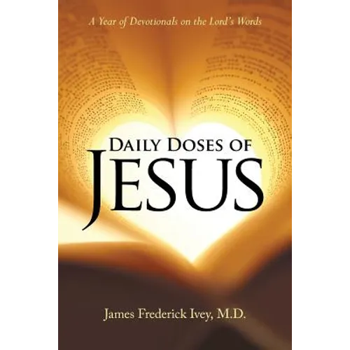 Daily Doses of Jesus: A Year of Devotionals on the Lord's Words