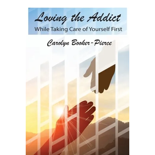 Loving the Addict: While Taking Care of Yourself First