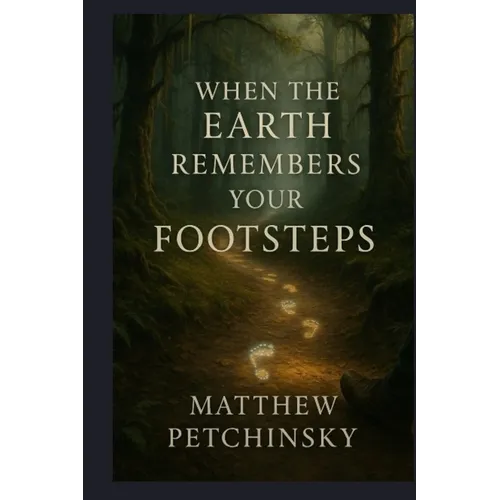 When the Earth Remembers Your Footsteps