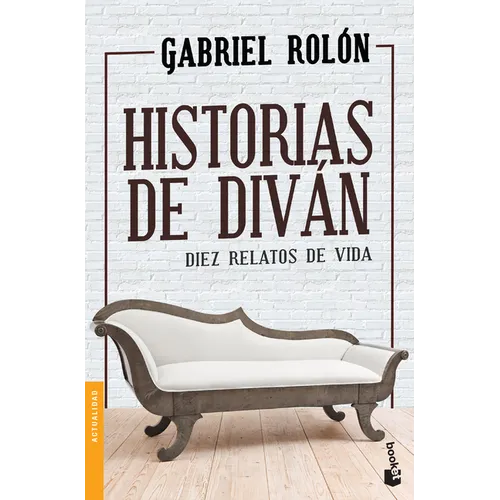 Historias de Diván: Diez Relatos de Vida / Stories from the Divan: Ten Real Life Stories
