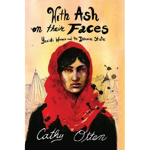 With Ash on Their Faces: Yezidi Women and the Islamic State