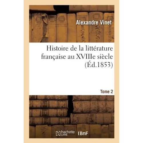 Histoire de la littérature française au XVIIIe siècle. Tome 2