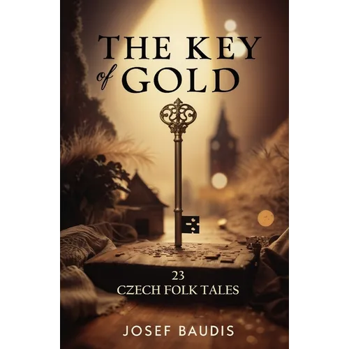 The Key of Gold: 23 Czech Folk Tales