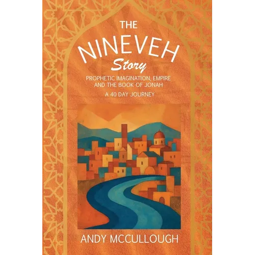The Nineveh Story: Prophetic Imagination, Empire and the Book of Jonah
