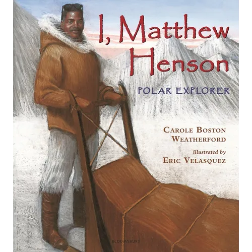 I, Matthew Henson: Polar Explorer
