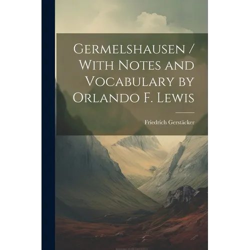 Germelshausen / With Notes and Vocabulary by Orlando F. Lewis