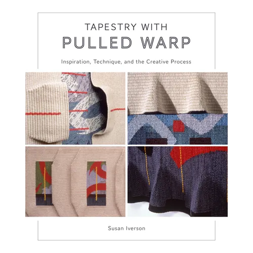 Tapestry with Pulled Warp: Inspiration, Technique, and the Creative Process