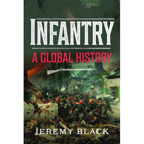 Infantry: A Global History