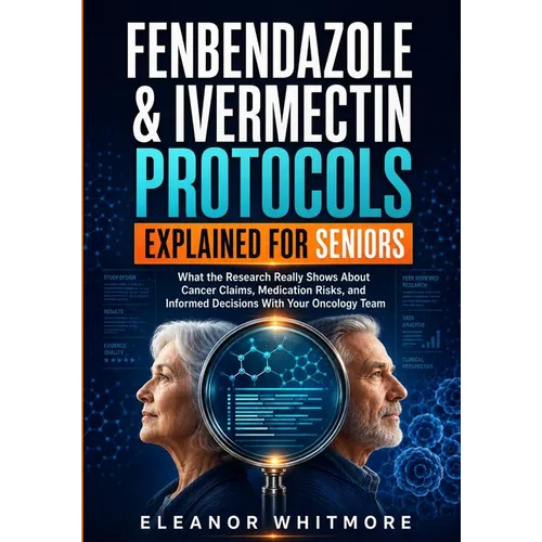 Fenbendazole & Ivermectin Protocols Explained for Seniors: What the Research Really Shows About Cancer Claims, Medication Risks, and Informed Decision