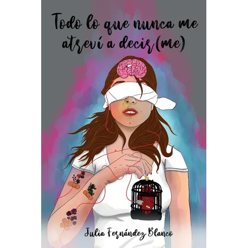 Todo lo que nunca me atreví a decir(me): Poesía