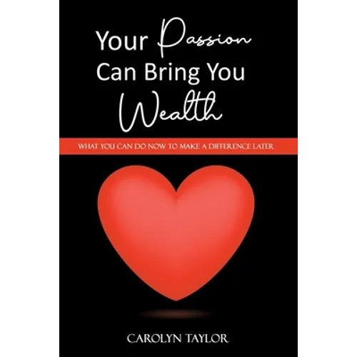 Your Passion Can Bring You Wealth